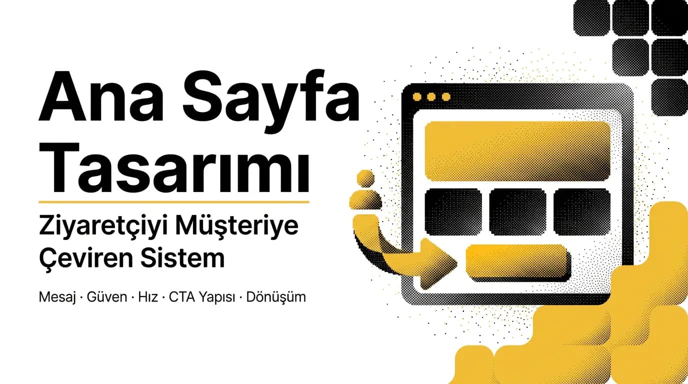 Ana Sayfa Tasarımı Nasıl Olmalı? Ziyaretçiyi Müşteriye Çeviren Rehber