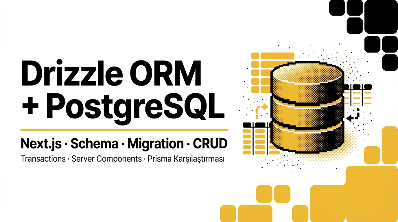 Next.js ile Drizzle ORM + PostgreSQL: Prisma'dan Daha İyi mi?