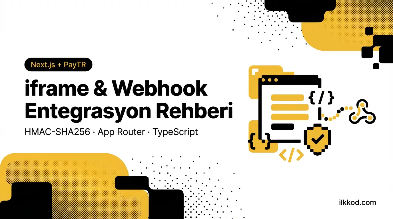 Next.js ile PayTR Ödeme Entegrasyonu: iframe ve Webhook Rehberi (App Router)