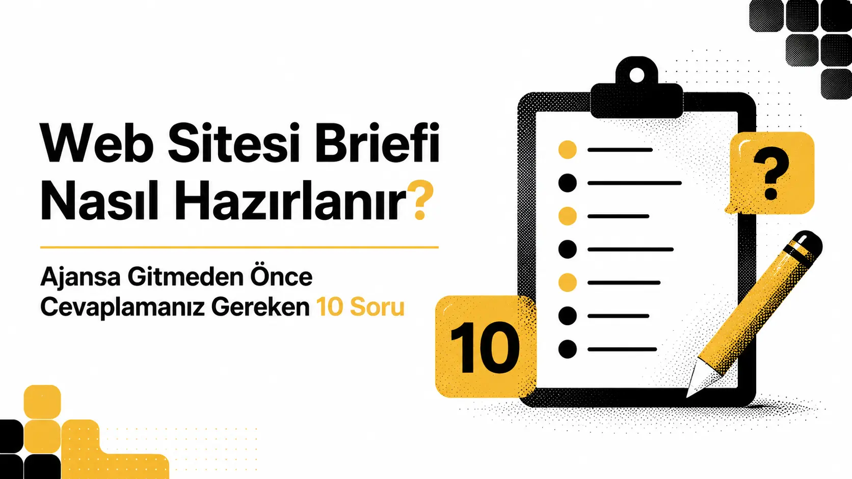 Web Sitesi Briefi Nasıl Hazırlanır? Ajansa Gitmeden Önce Cevaplamanız Gereken 10 Soru