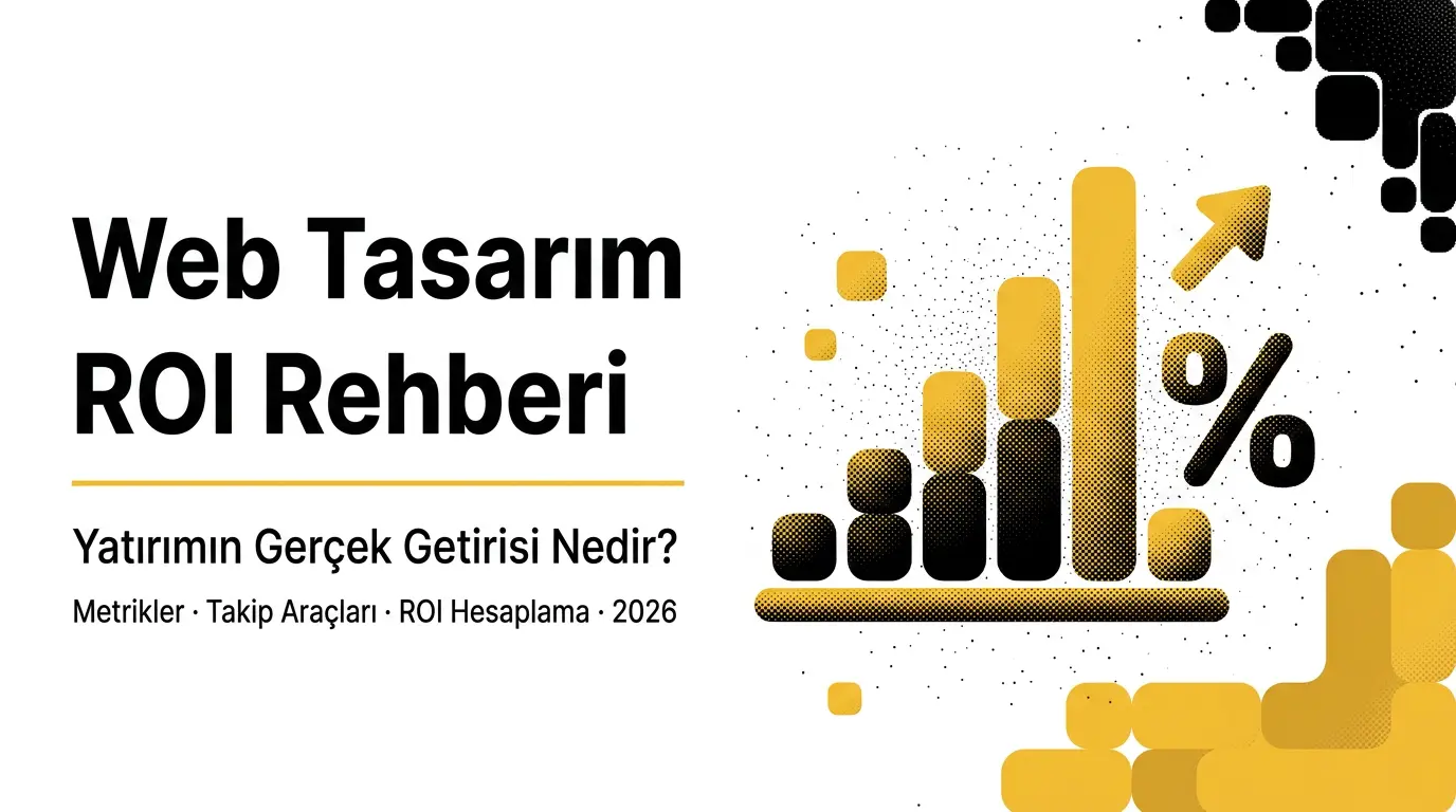 Web Tasarım Yatırımının ROI'sını Ölçmek: 2026 İçin Pratik Rehberi