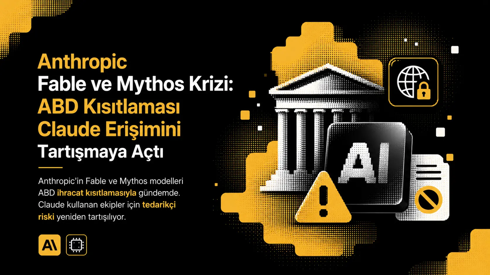 Anthropic Fable ve Mythos Krizi: ABD Kısıtlaması Claude Erişimini Tartışmaya Açtı