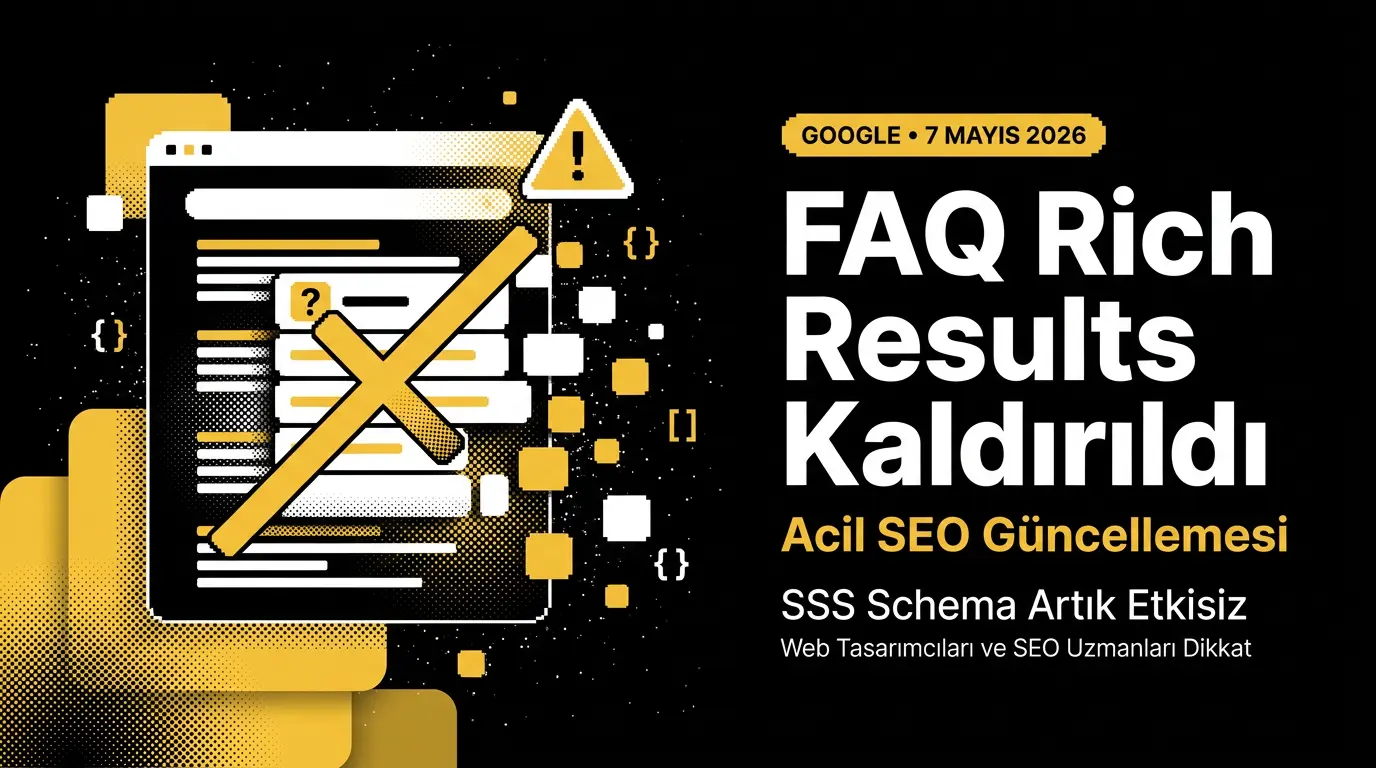 Google FAQ Zengin Sonuçlarını Kaldırdı — Web Tasarımcıları ve SEO Uzmanları için Acil Güncelleme